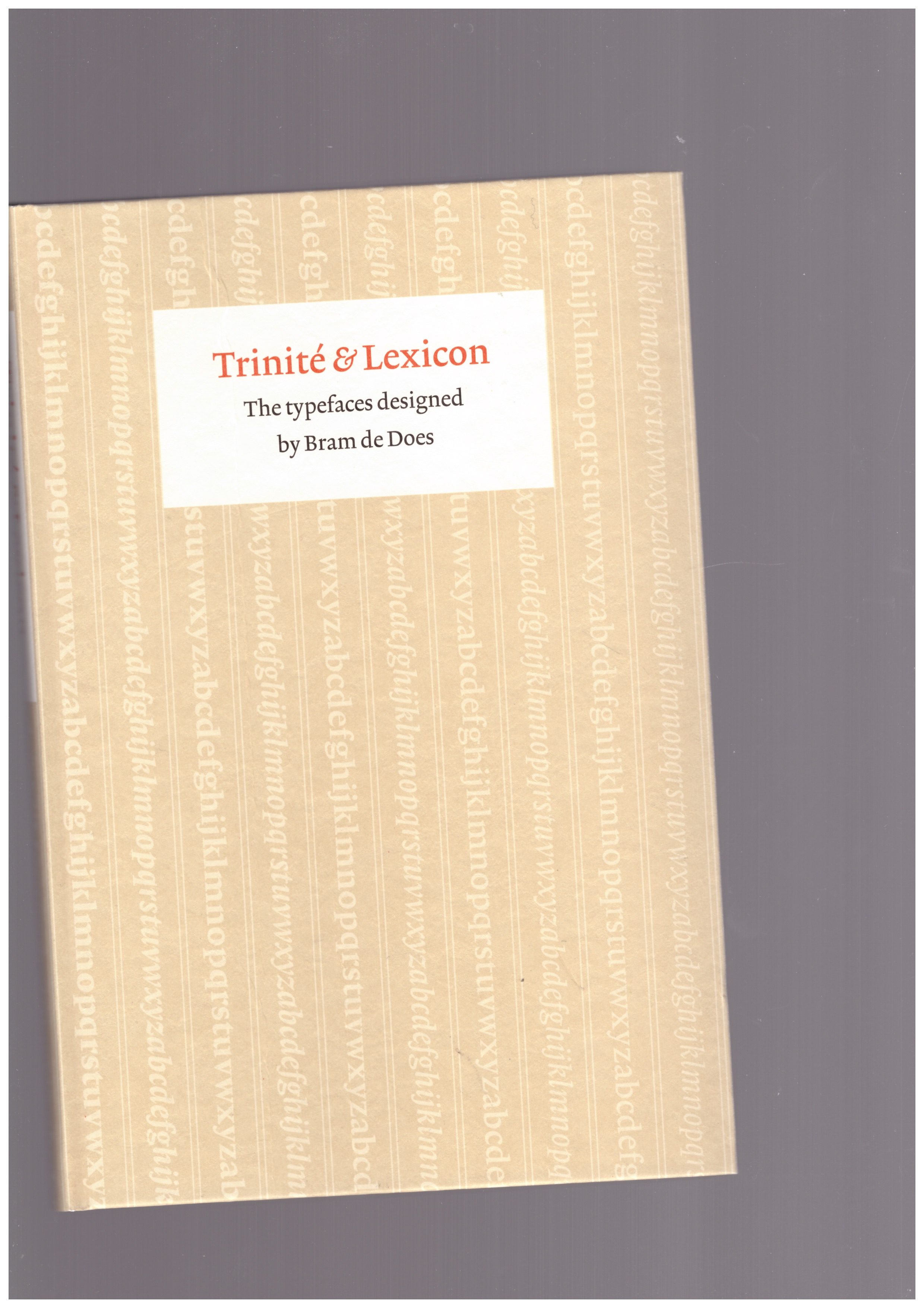 DE DOES, Bram   - Trinité & Lexicon - The Typefaces Designed By Bram De Does